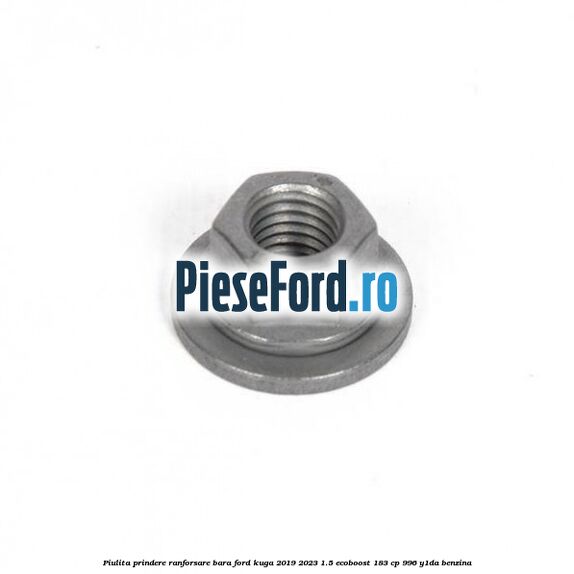 Piulita prindere ranforsare bara Ford Kuga 2019-2023 1.5 EcoBoost 183 cp 996, Y1DA benzina