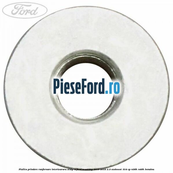Piulita prindere ranforsare interioarara stalp A Ford Mustang 2015-2018 2.3 EcoBoost 314 cp N38H, N48H benzina