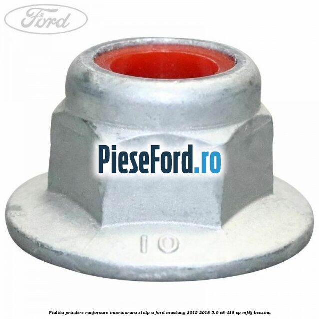 Piulita prindere ranforsare interioarara stalp A Ford Mustang 2015-2018 5.0 V8 418 cp MF8F benzina