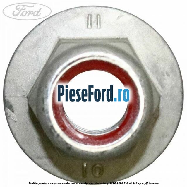 Piulita prindere ranforsare interioarara stalp A Ford Mustang 2015-2018 5.0 V8 418 cp MF8F benzina