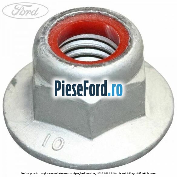 Piulita prindere ranforsare interioarara stalp A Ford Mustang 2018-2022 2.3 EcoBoost 290 cp C23HD0D benzina