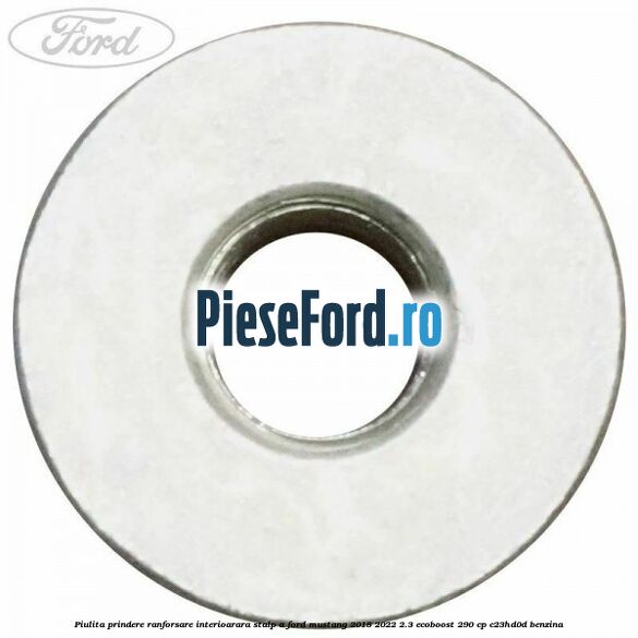 Piulita prindere ranforsare interioarara stalp A Ford Mustang 2018-2022 2.3 EcoBoost 290 cp C23HD0D benzina