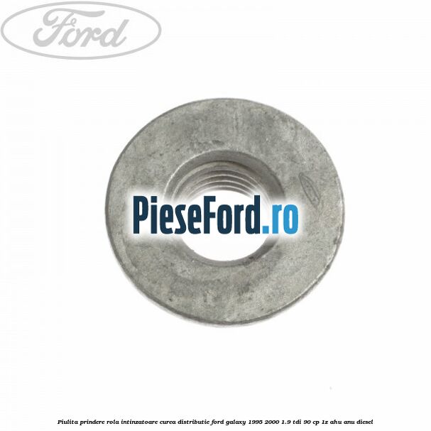 Piulita prindere rola intinzatoare curea distributie Ford Galaxy 1995-2000 1.9 TDI 90 cp 1Z, AHU, ANU diesel