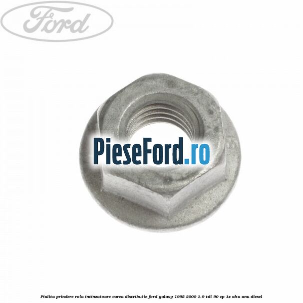 Piulita prindere rola intinzatoare curea distributie Ford Galaxy 1995-2000 1.9 TDI 90 cp 1Z, AHU, ANU diesel
