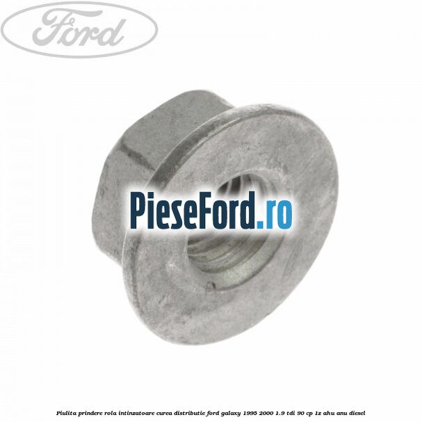 Piulita prindere rola intinzatoare curea distributie Ford Galaxy 1995-2000 1.9 TDI 90 cp 1Z, AHU, ANU diesel