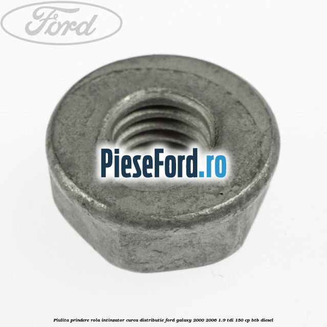 Piulita prindere rola intinzator, curea distributie Ford Galaxy 2000-2006 1.9 TDI 150 cp BTB diesel
