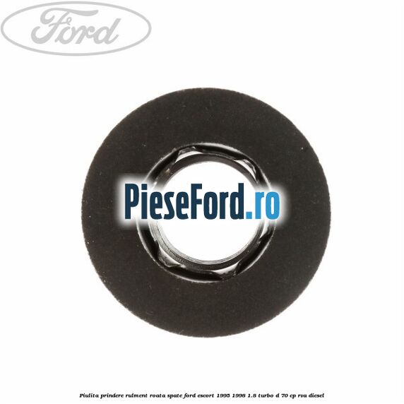 Piulita prindere rulment roata spate Ford Escort 1995-1998 1.8 Turbo D 70 cp RVA diesel