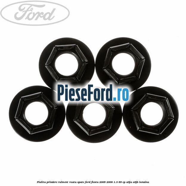 Piulita prindere rulment roata spate Ford Fiesta 2005-2008 1.3 69 cp A9JA, A9JB benzina