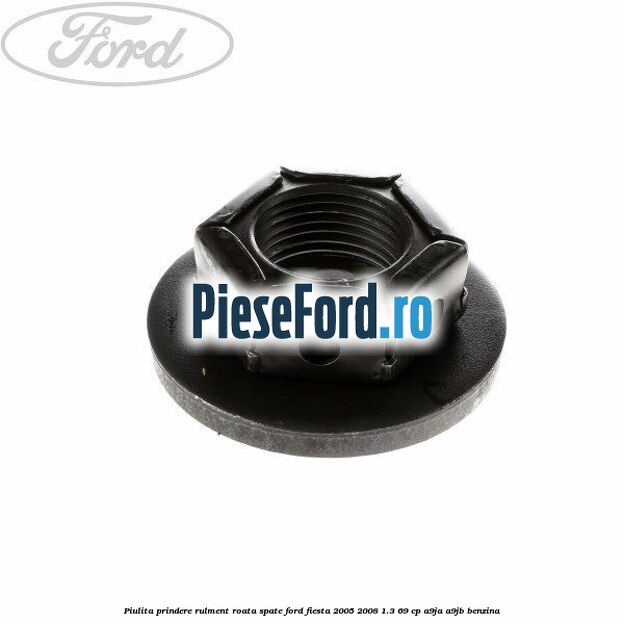 Piulita prindere rulment roata spate Ford Fiesta 2005-2008 1.3 69 cp A9JA, A9JB benzina