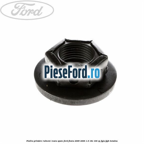 Piulita prindere rulment roata spate Ford Fiesta 2005-2008 1.6 16V 100 cp FYJA, FYJB benzina