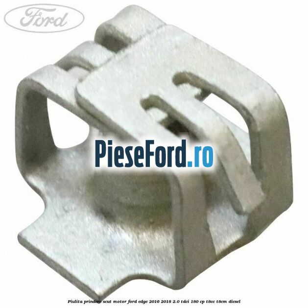 Piulita prindere scut motor Ford Edge 2016-2018 2.0 TDCi 180 cp T8CC, T8CM diesel