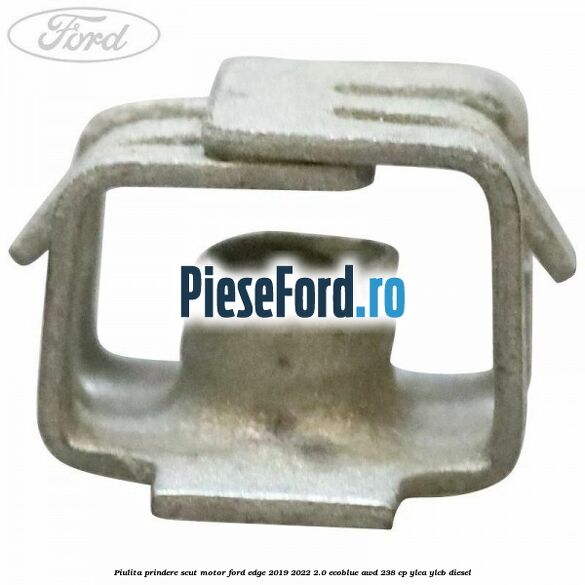 Piulita prindere scut motor Ford Edge 2019-2022 2.0 EcoBlue AWD 238 cp YLCA, YLCB diesel