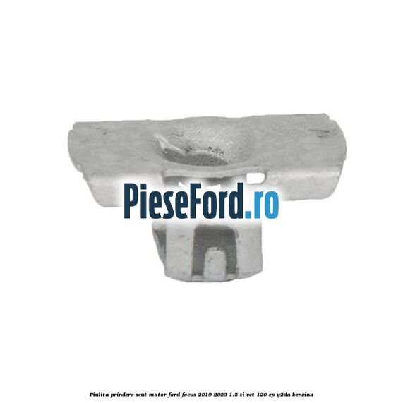 Piulita prindere scut motor Ford Focus 2019-2023 1.5 Ti-VCT 120 cp Y2DA benzina