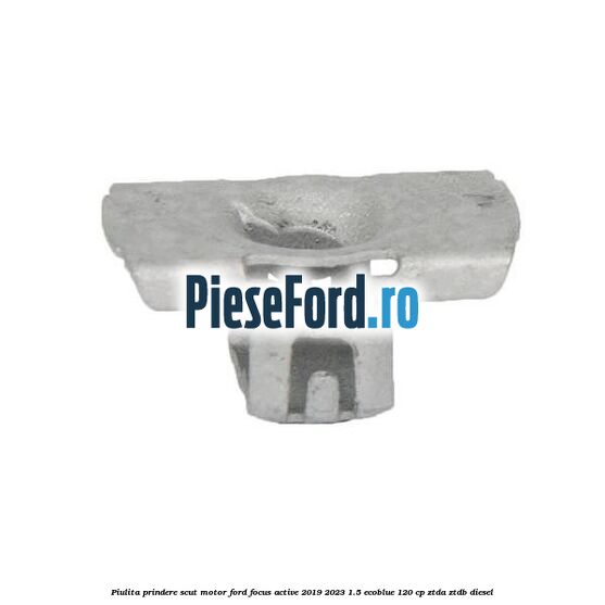 Piulita prindere scut motor Ford Focus Active 2019-2023 1.5 EcoBlue 120 cp ZTDA, ZTDB diesel
