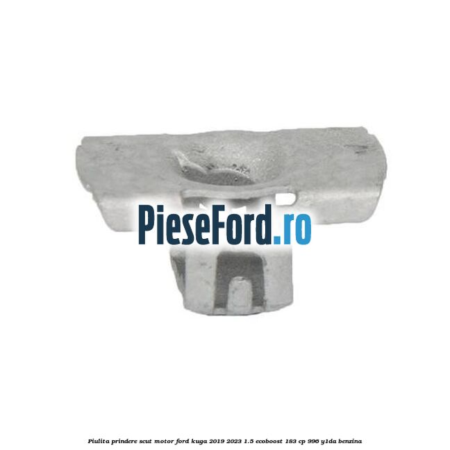 Piulita prindere scut motor Ford Kuga 2019-2023 1.5 EcoBoost 183 cp 996, Y1DA benzina