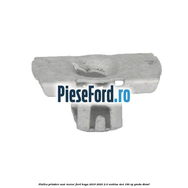 Piulita prindere scut motor Ford Kuga 2019-2023 2.0 EcoBlue 4x4 190 cp YMDA diesel