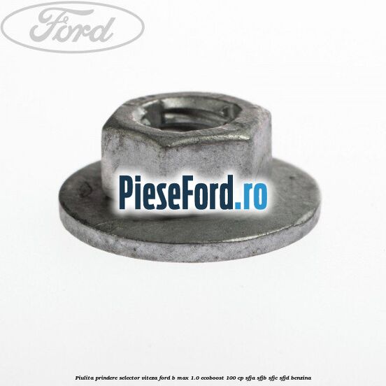 Piulita prindere selector viteza Ford B-Max 1.0 EcoBoost 100 cp SFJA, SFJB, SFJC, SFJD benzina