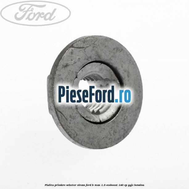 Piulita prindere selector viteza Ford B-Max 1.0 EcoBoost 140 cp YYJC benzina