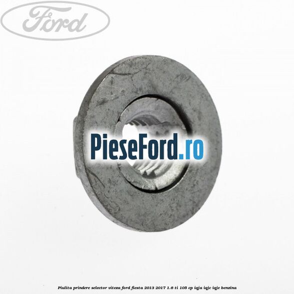 Piulita prindere selector viteza Ford Fiesta 2013-2017 1.6 Ti 105 cp IQJA, IQJC, IQJE benzina