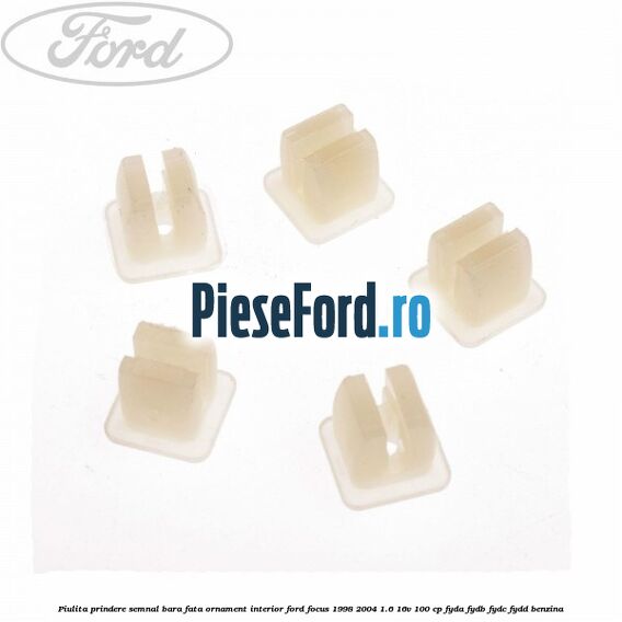 Piulita prindere semnal bara fata, ornament interior Ford Focus 1998-2004 1.6 16V 100 cp FYDA, FYDB, FYDC, FYDD benzina