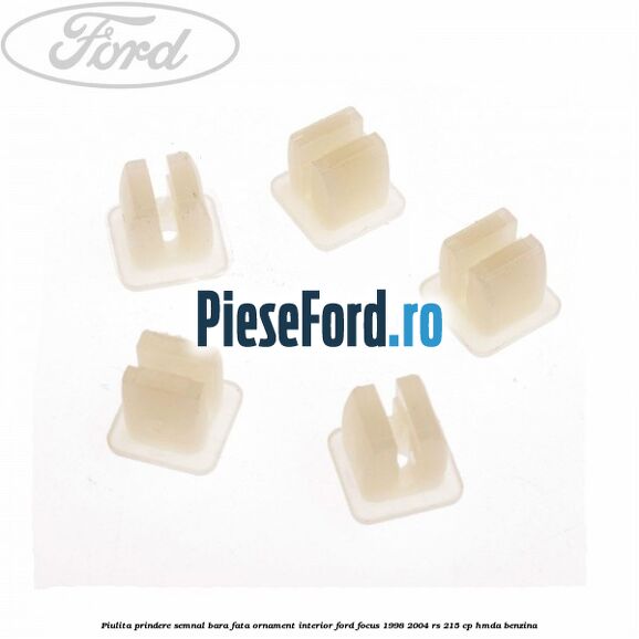 Piulita prindere semnal bara fata, ornament interior Ford Focus 1998-2004 RS 215 cp HMDA benzina