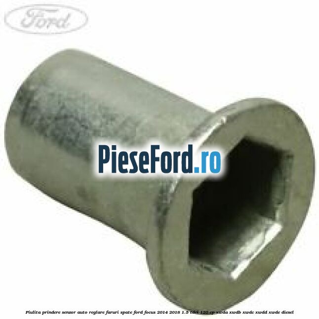 Piulita prindere senzor auto-reglare faruri spate Ford Focus 2014-2018 1.5 TDCi 120 cp XWDA, XWDB, XWDC, XWDD, XWDE diesel