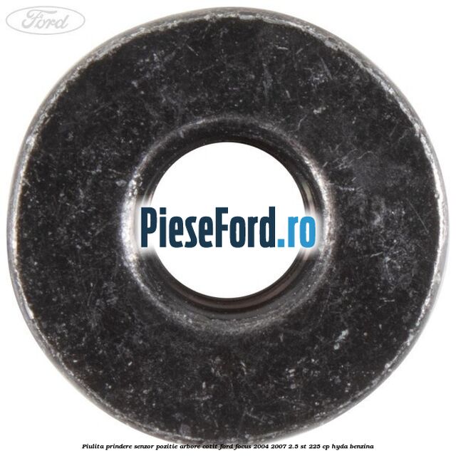 Piulita prindere senzor pozitie arbore cotit Ford Focus 2004-2007 2.5 ST 225 cp HYDA benzina