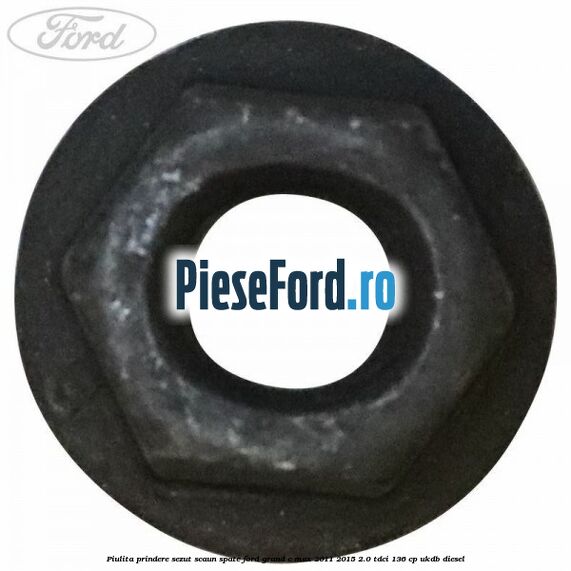 Piulita prindere sezut scaun spate Ford Grand C-Max 2011-2015 2.0 TDCi 136 cp UKDB diesel