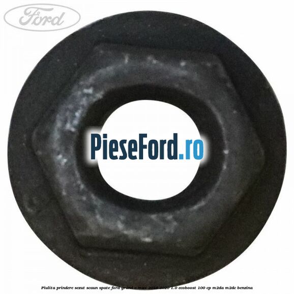Piulita prindere sezut scaun spate Ford Grand C-Max 2016-2020 1.0 EcoBoost 100 cp M2DA, M2DC benzina