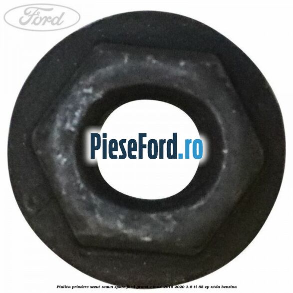 Piulita prindere sezut scaun spate Ford Grand C-Max 2016-2020 1.6 Ti 85 cp Piulita prindere sezut scaun spate Ford Grand C-Max 2016-2020 1.6 Ti 85 cp XTDA benzina