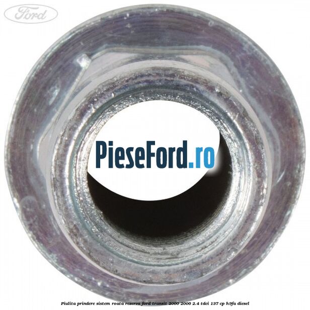 Piulita prindere sistem roata rezerva Ford Transit 2000-2006 2.4 TDCi 137 cp H9FA diesel