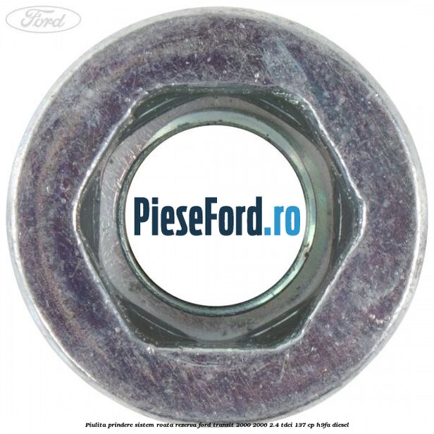 Piulita prindere sistem roata rezerva Ford Transit 2000-2006 2.4 TDCi 137 cp H9FA diesel