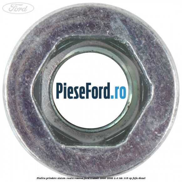 Piulita prindere sistem roata rezerva Ford Transit 2000-2006 2.4 TDE 115 cp FXFA diesel