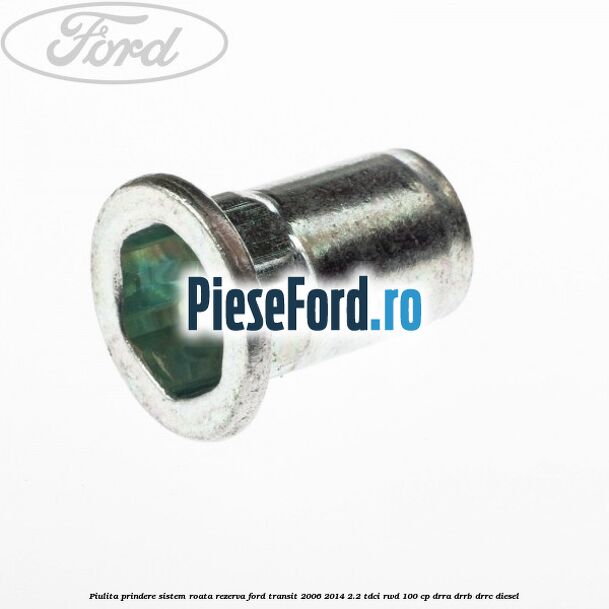Piulita prindere sistem roata rezerva Ford Transit 2006-2014 2.2 TDCi RWD 100 cp DRRA, DRRB, DRRC diesel