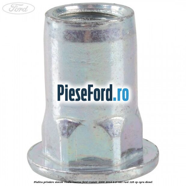 Piulita prindere sistem roata rezerva Ford Transit 2006-2014 2.2 TDCi RWD 125 cp CYRA diesel