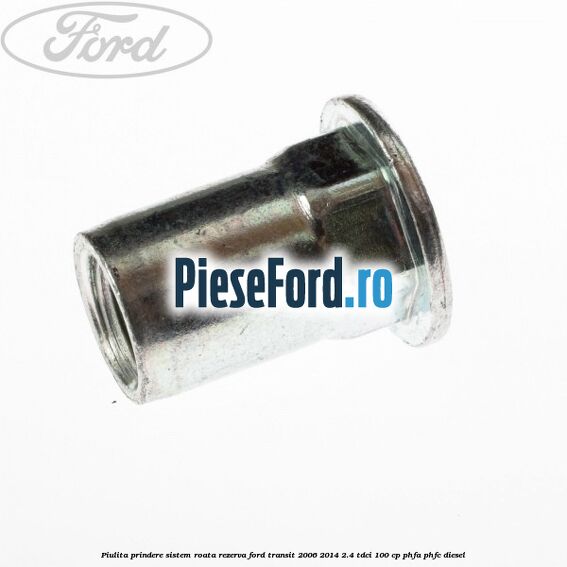 Piulita prindere sistem roata rezerva Ford Transit 2006-2014 2.4 TDCi 100 cp PHFA, PHFC diesel