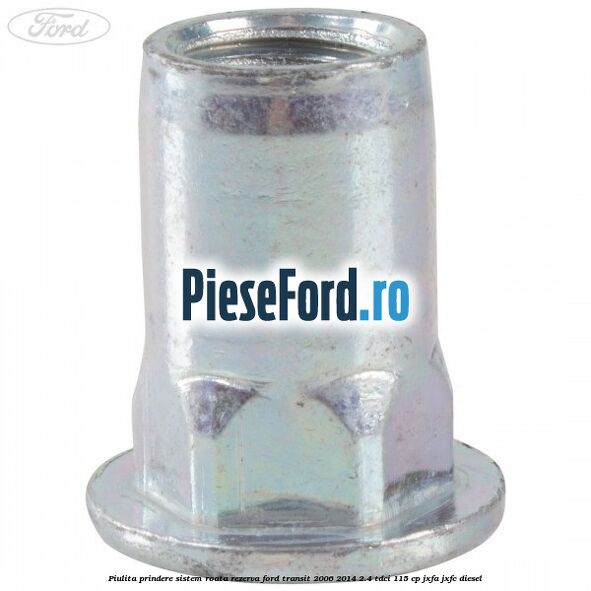 Piulita prindere sistem roata rezerva Ford Transit 2006-2014 2.4 TDCi 115 cp JXFA, JXFC diesel