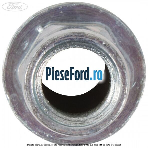 Piulita prindere sistem roata rezerva Ford Transit 2006-2014 2.4 TDCi 115 cp JXFA, JXFC diesel