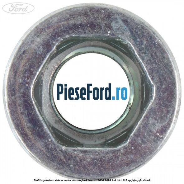 Piulita prindere sistem roata rezerva Ford Transit 2006-2014 2.4 TDCi 115 cp JXFA, JXFC diesel