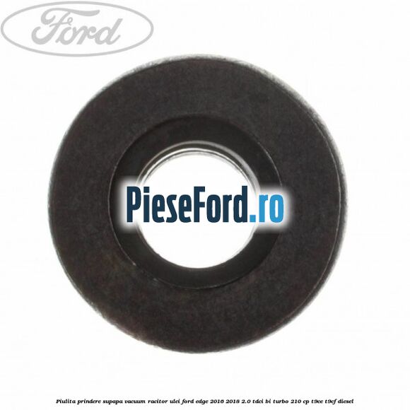 Piulita prindere supapa vacuum racitor ulei Ford Edge 2016-2018 2.0 TDCi Bi-Turbo 210 cp T9CE, T9CF diesel