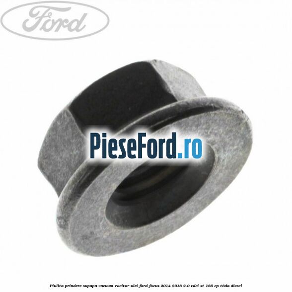 Piulita prindere supapa vacuum racitor ulei Ford Focus 2014-2018 2.0 TDCi ST 185 cp T8DA diesel