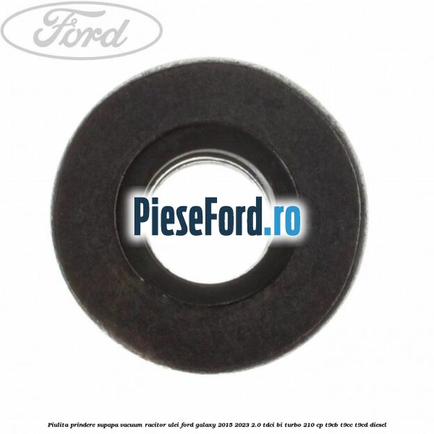 Piulita prindere supapa vacuum racitor ulei Ford Galaxy 2015-2023 2.0 TDCi BI-Turbo 210 cp Piulita prindere supapa vacuum racitor ulei Ford Galaxy 2015-2023 2.0 TDCi BI-Turbo 210 cp T9CB, T9CC, T9CD diesel