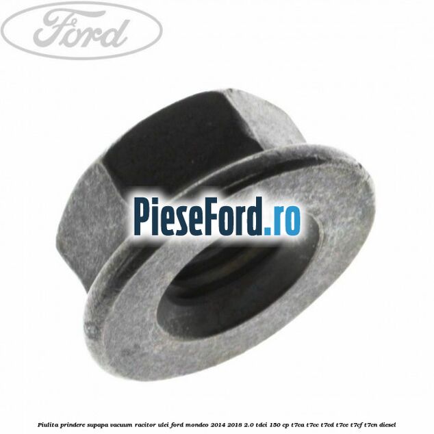 Piulita prindere supapa vacuum racitor ulei Ford Mondeo 2014-2018 2.0 TDCi 150 cp T7CA, T7CC, T7CD, T7CE, T7CF, T7CN diesel