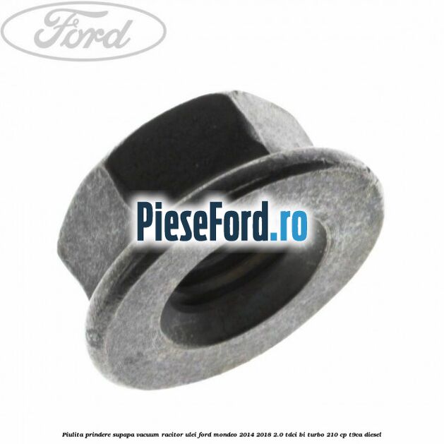Piulita prindere supapa vacuum racitor ulei Ford Mondeo 2014-2018 2.0 TDCi Bi-Turbo 210 cp T9CA diesel