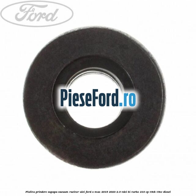 Piulita prindere supapa vacuum racitor ulei Ford S-Max 2015-2023 2.0 TDCi BI-Turbo 210 cp T9CB, T9CC diesel