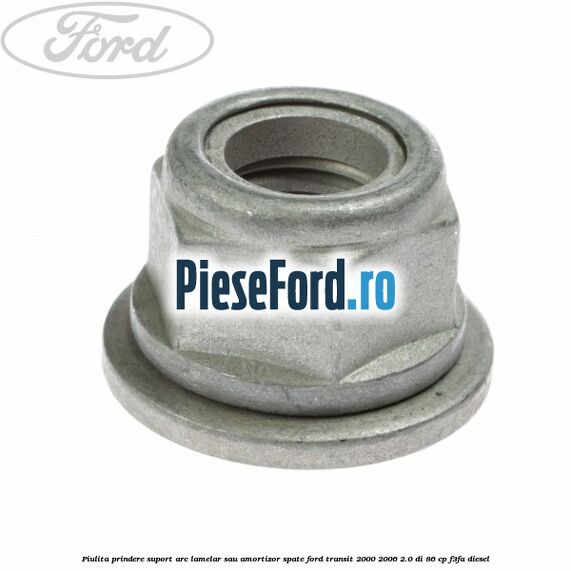 Piulita prindere suport arc lamelar sau amortizor spate Ford Transit 2000-2006 2.0 DI 86 cp F3FA diesel