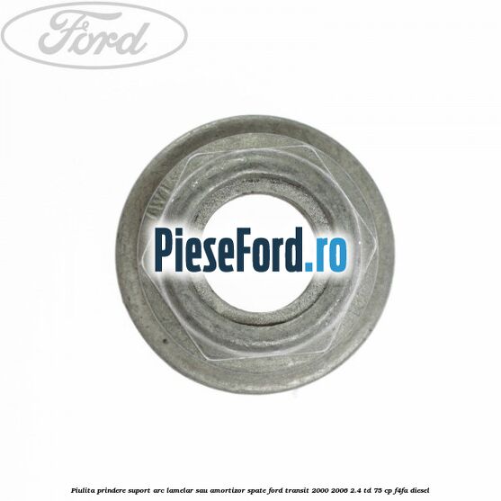 Piulita prindere suport arc lamelar sau amortizor spate Ford Transit 2000-2006 2.4 TD 75 cp F4FA diesel