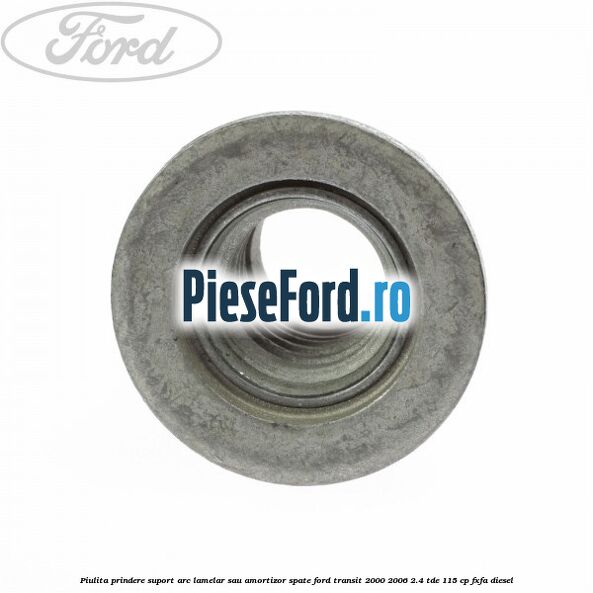 Piulita prindere suport arc lamelar sau amortizor spate Ford Transit 2000-2006 2.4 TDE 115 cp FXFA diesel