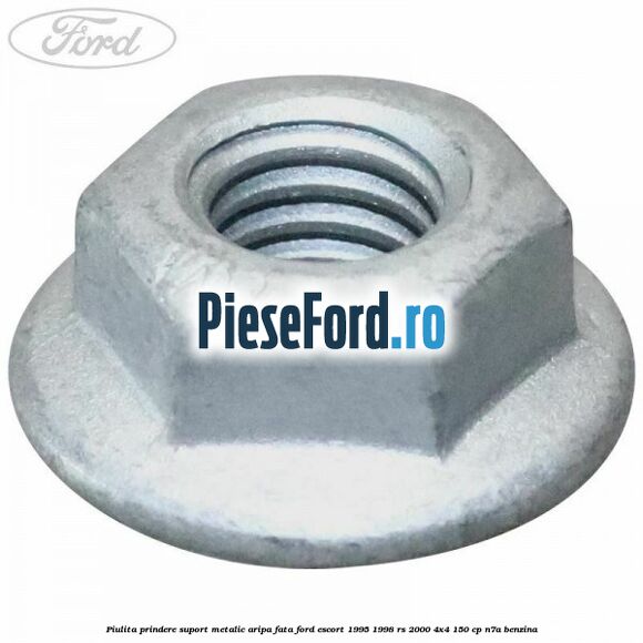 Piulita prindere suport metalic aripa fata Ford Escort 1995-1998 RS 2000 4x4 150 cp N7A benzina