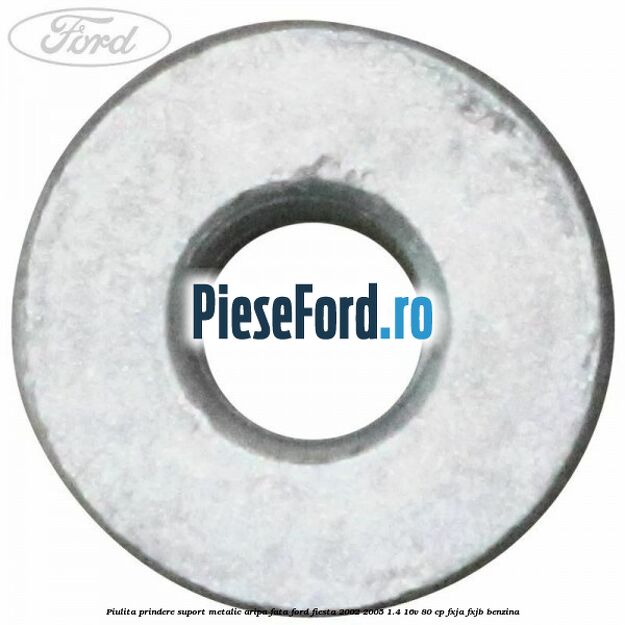Piulita prindere suport metalic aripa fata Ford Fiesta 2002-2005 1.4 16V 80 cp FXJA, FXJB benzina